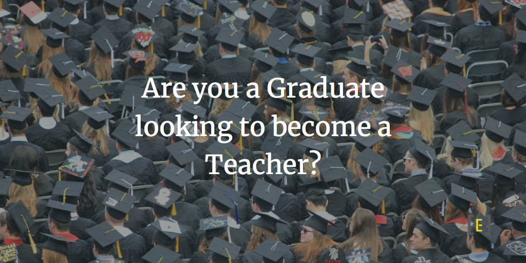 Are you a Graduate looking to become a Teacher?