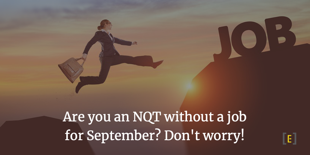 Are you an NQT without a job for September? Don't worry!