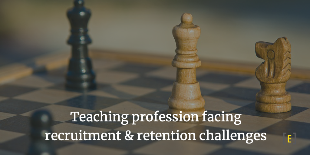 Teaching Profession facing recruitment & retention challenges