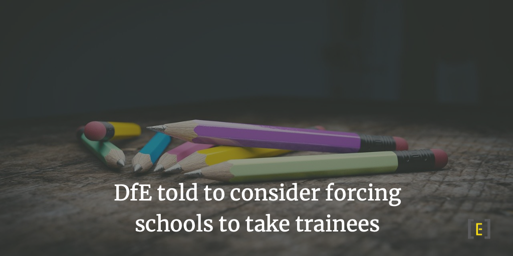 DfE told to consider forcing schools to take trainees