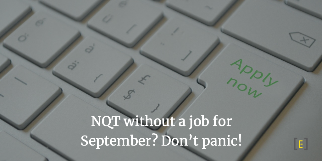 NQT without a job for September? Don’t panic!